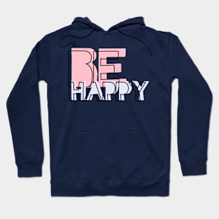 Be Happy Hoodie